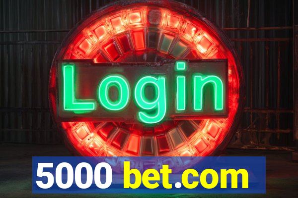 5000 bet.com